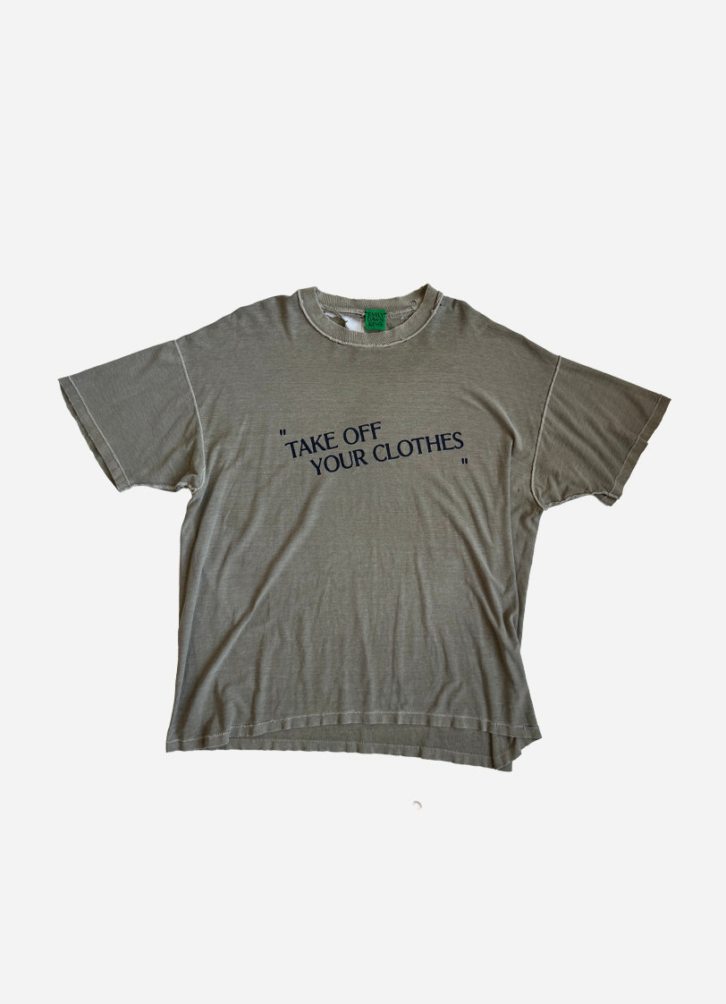 “TAKE OFF YOUR CLOTHES”  - Gray Green
