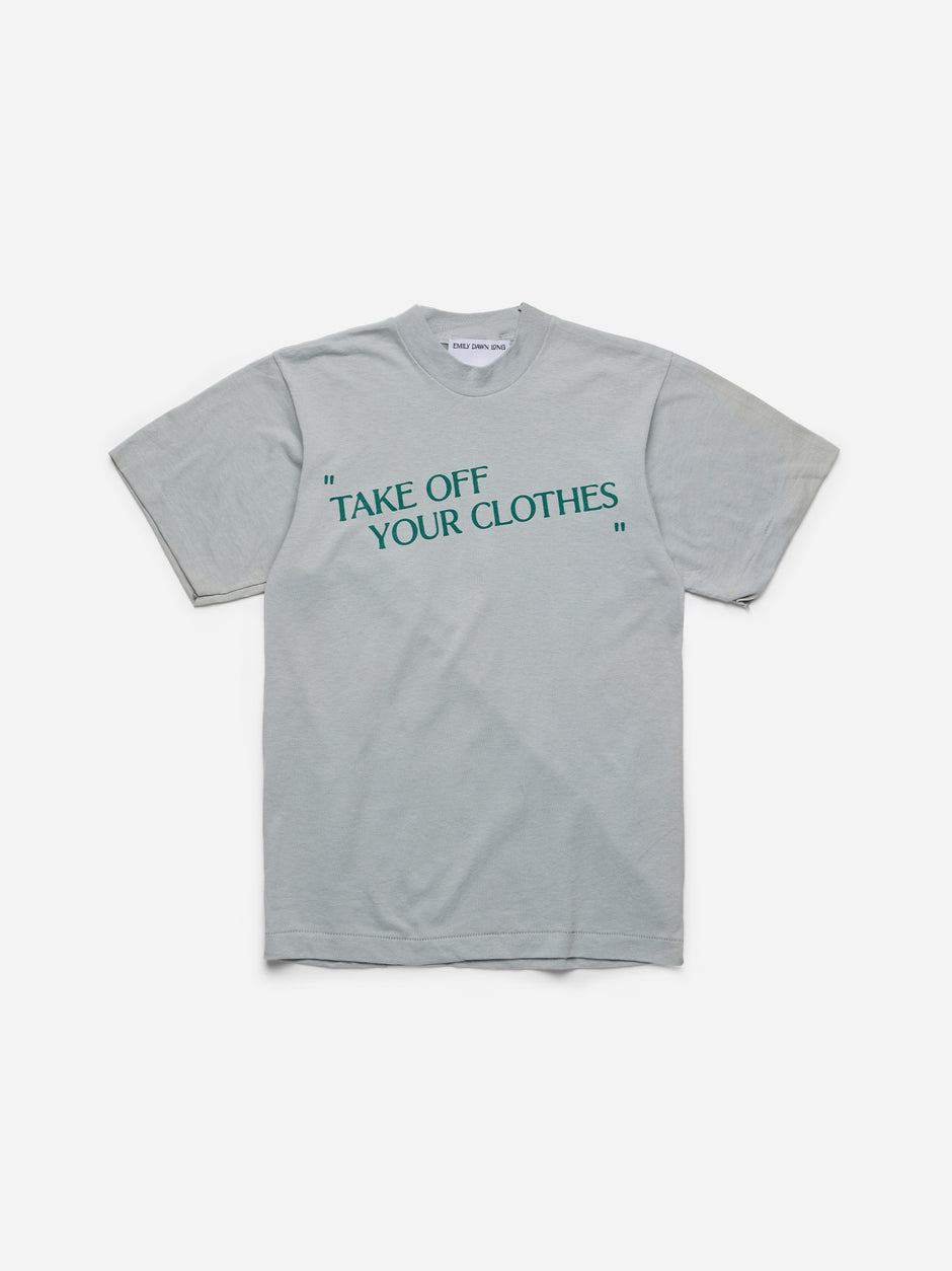 “TAKE OFF YOUR CLOTHES” - Grey Tee_S/M (d)