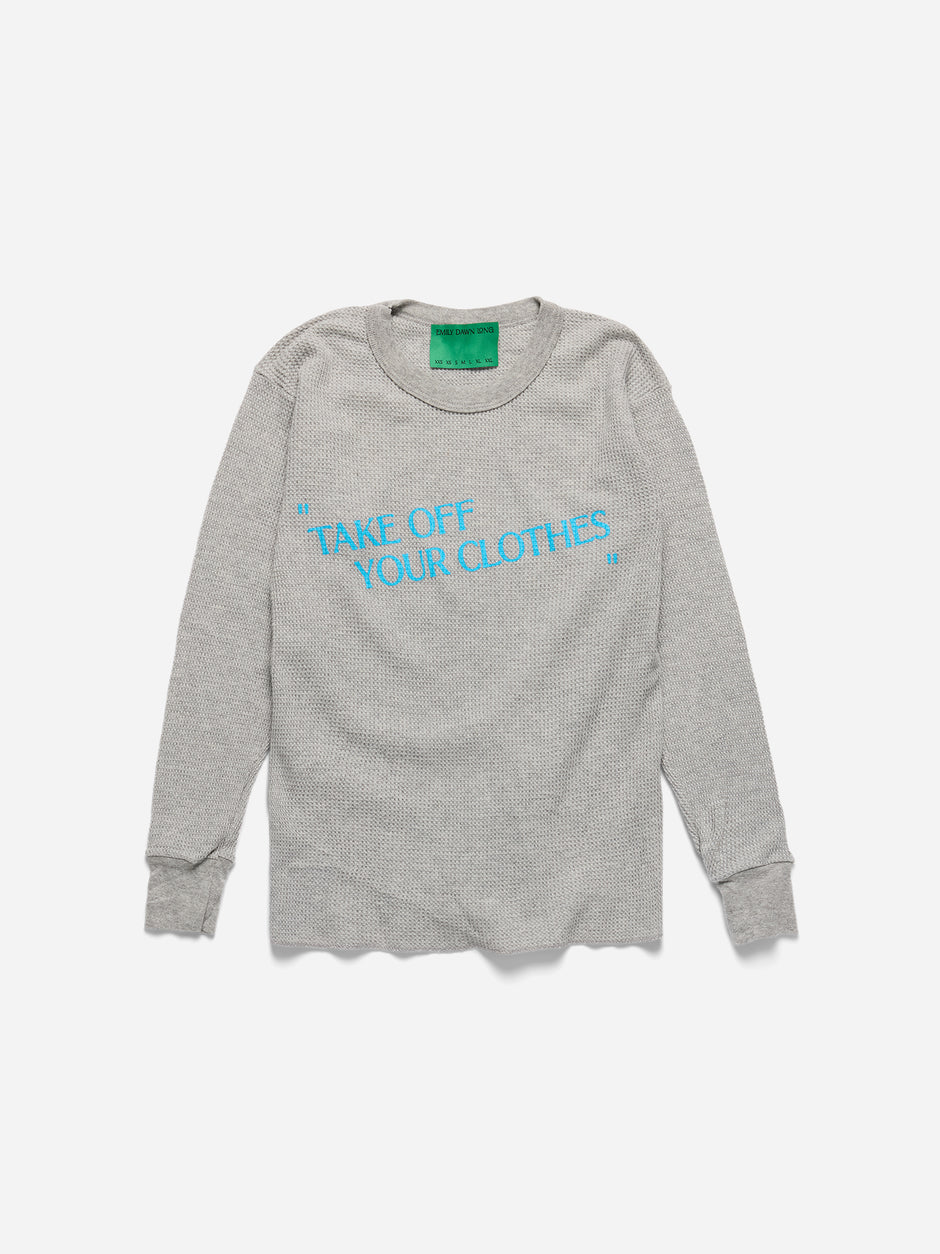 “TAKE OFF YOUR CLOTHES” - Grey Waffle Thermal_XS