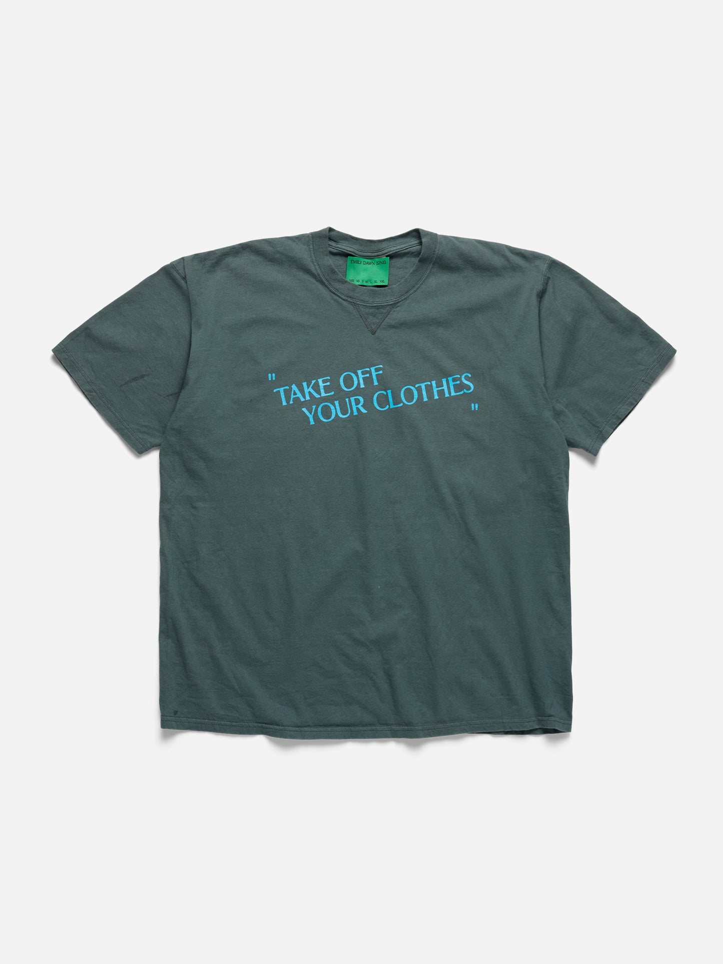 “TAKE OFF YOUR CLOTHES” - Green Tee_XL/XXL