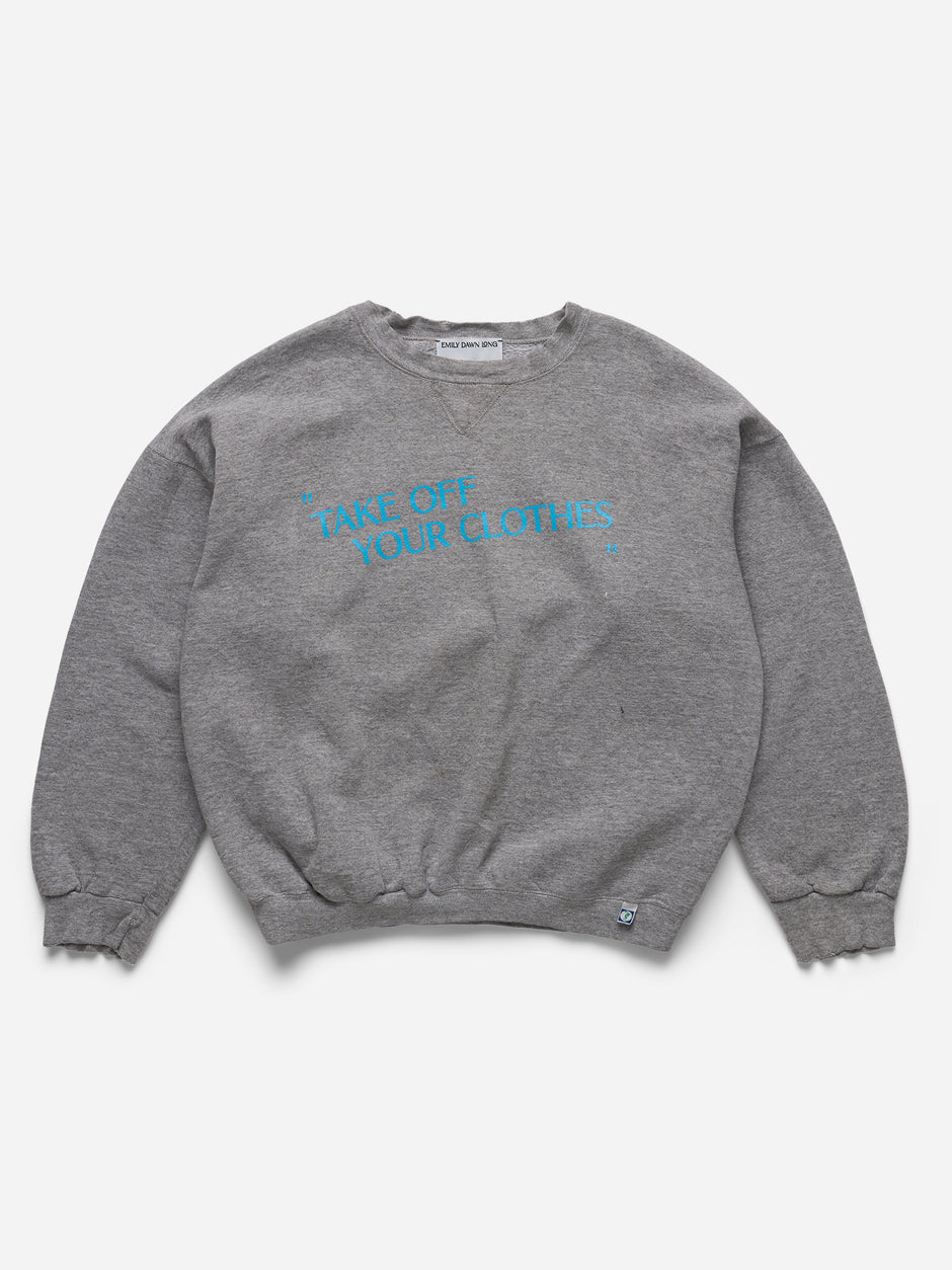 “TAKE OFF YOUR CLOTHES” - Grey Crewneck_L/XL (j)