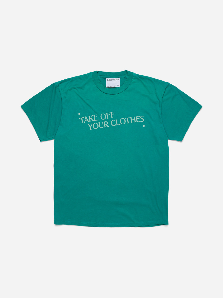 “TAKE OFF YOUR CLOTHES” - Green Tee_ (f)