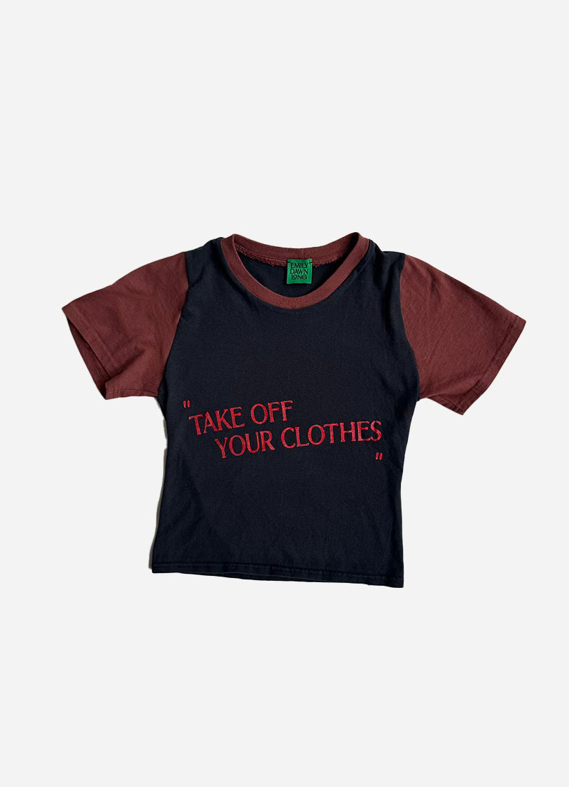 “TAKE OFF YOUR CLOTHES”  - Burgundy Baby Tee