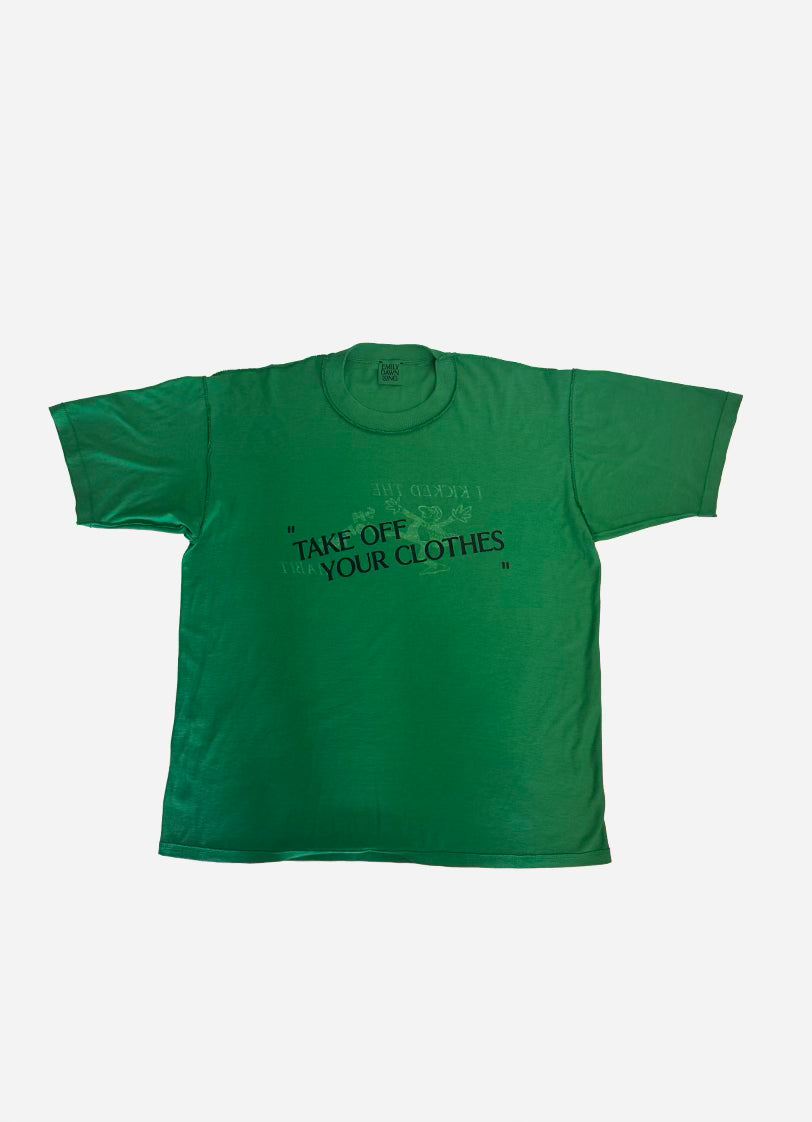 “TAKE OFF YOUR CLOTHES”  - GREEN I KICKED SMOKING