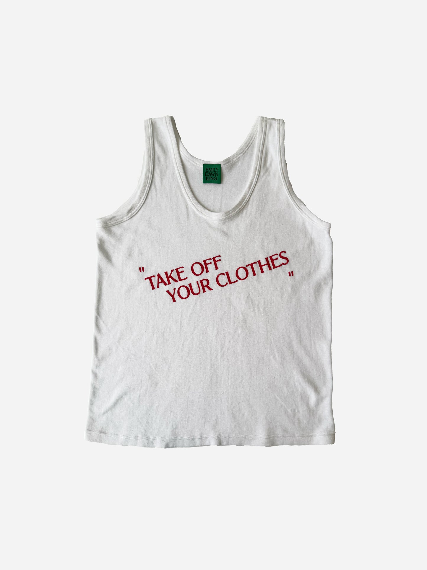 “TAKE OFF YOUR CLOTHES”  - TANK
